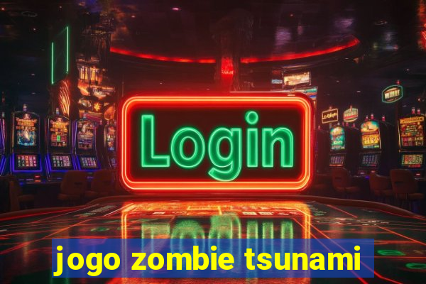 jogo zombie tsunami